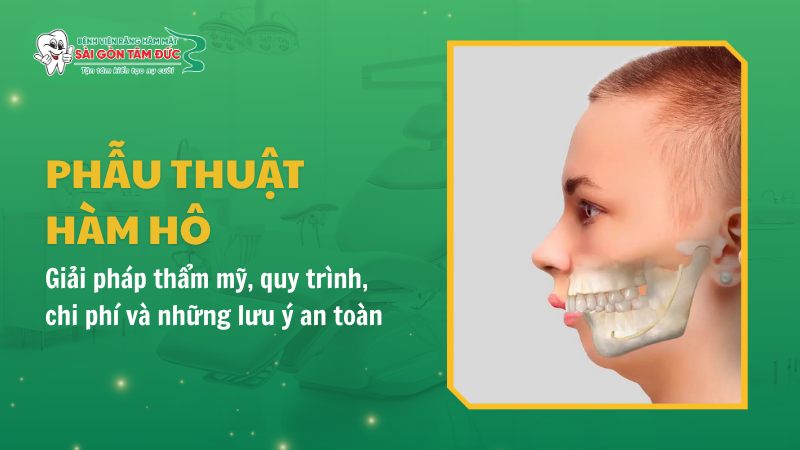 Phẫu thuật hàm hô: Giải pháp thẩm mỹ, quy trình, chi phí và những lưu ý an toàn